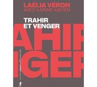 Trahir et venger - Paradoxes des récits de transfuges de classe Laélia Véron (Auteur), Karine Abiven (Auteur)