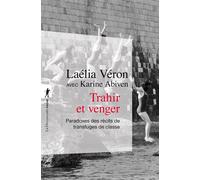 Trahir et venger Paradoxes des récits de transfuges de classe - Laélia Véron - La découverte - ebook (ePub) - Essai