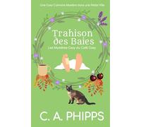 Trahison des Baies: Une Cosy Culinaire Mystère dans une Petite Ville