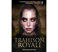 Trahison Royale Les Chroniques de la MaItresse du Temple - Hanael Parks - Nouvelle Terre Eds - broché - Essai
