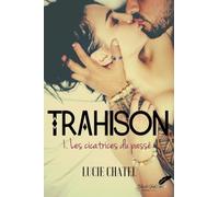 Trahison: Tome 1, Les cicatrices du passé