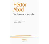 Hector Abad – Trahisons de la mémoire – Roman – Broché