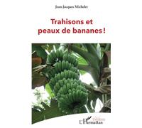 Jean-Jacques Michelet – Trahisons et peaux de bananes ! – Théâtre – Broché