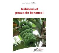 Trahisons et peaux de bananes ! - Jean-Jacques Michelet - L'harmattan - broché - Théâtre