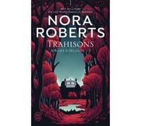 Trahisons Nora Roberts (Auteur), Anais Goacolou (Traduction)