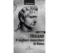 Traiano, Il Migliore Imperatore Di Roma. Una Biografia Militare