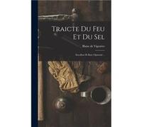 Traicte du feu et du sel excellent et rare opuscule .. - Creative Media Partners LLC - Creative Media Partners LLC - Livre en Anglais Creative Media Partners LLCCreative Media Partners LLC (Auteur)