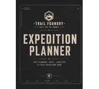 Trail Foundry Expedition Planner: Off-Road Route Journal, Camping Checklist, Gear Tracker, Trail Notes, Mileage Log, and 4x4 Adventure Record