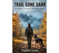 Trail Gone Dark: K-9 Search & Rescue Mysteries, Book 1