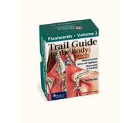 Trail Guide to the Body Flashcards Volume 1: Bones/Joints/Movements