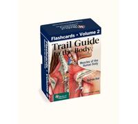 Trail Guide to the Body Flashcards Volume 2: Muscles