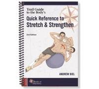 Trail Guide to the Body's Quick Reference to Stretch and Strengthen