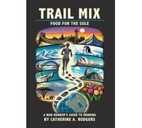 Trail Mix: Food For The Sole: Food For The Sole Paperback Book By Catherine A Rodgers