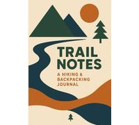 Trail Notes: A Hiking & Backpacking Journal for Outdoor Adventures