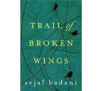 Trail of Broken Wings by Sejal Badani Sejal Badani, (Auteur)