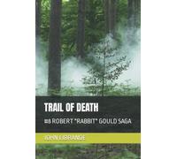 Trail Of Death: #8 Robert "Rabbit" Gould Saga