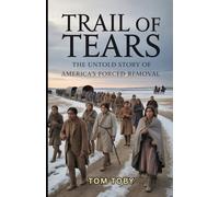 Trail of Tears: The Untold Story of America’s Forced Removal