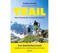 Trail - Plans d'entraînement et préparation physique - Cécile Bertin - Vagnon Du Plaisancier Eds - broché - Guide