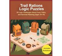 Trail Rations Logic Puzzles: 25 Trail-Based Deduction Puzzles to Build Planning & Reasoning Skills (Ages 10-15)