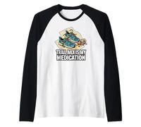 Trail Runner Hiker Trail Mix is My Medication Manche Raglan