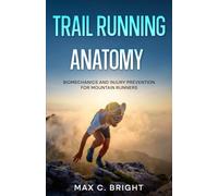 Trail Running Anatomy: Biomechanics and Injury Prevention for Mountain Runners