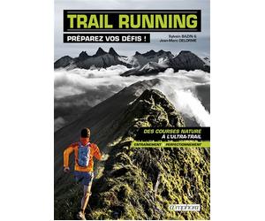 Trail running - Préparez vos défis ! Des courses nature à l'ultra-trail : entraînement et perfectionnement - Sylvain Bazin - Amphora - broché - Manuel