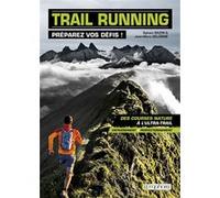 Trail running - Préparez vos défis ! Sylvain Bazin (Auteur)