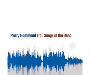 Trail Songs of the Deep