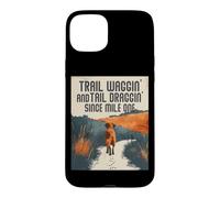 Trail WAGGIN and Tail DRAGGIN Since Mile One Coque pour iPhone 15 Plus