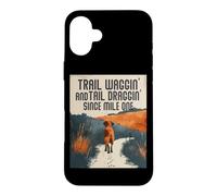 Trail WAGGIN and Tail DRAGGIN Since Mile One Coque pour iPhone 16 Plus