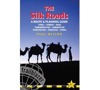 Trailblazer The Silk Roads: A Route & Planning Guide