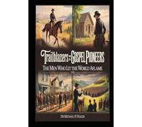 Trailblazers And Gospel Pioneers Of The 1800s: The Men Who Lit the World Aflame