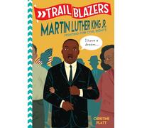 Trailblazers: Martin Luther King, Jr.: Fighting for Civil Rights