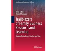 Trailblazers of Family Business Research and Learning: Shaping Knowledge, Practice and Care