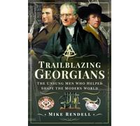 Trailblazing Georgians: The Unsung Men Who Helped Shape the Modern World
