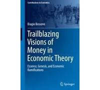 Trailblazing Visions Of Money In Economic Theory