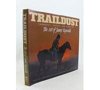 Traildust: Cowboys, Cattle and Country : The Art of James Reynolds