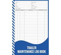 Trailer Maintenance Log Book: Service & Repair Record for Utility, Cargo & Commercial Trailers.