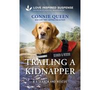 Trailing a Kidnapper A Christian K-9 Search and Rescue Story - Connie Queen - Love Inspired Suspense - ebook (ePub) - Livre