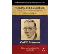 Trailing the Bolsheviki: Twelve Thousand Miles With the Allies in Siberia