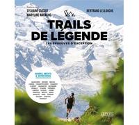 Trails de légende Les épreuves d’exception - Bertrand Lellouche - Amphora - relié - Beau livre