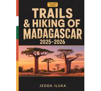 TRAILS & HIKING OF MADAGASCAR 2025-2026(FULL COLOR): The Essential Trekker’s Guide to Madagascar’s Wild Trails - Explore Epic Landscapes, Lemur Habitats & Ancient Forest Paths
