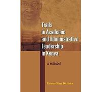 Trails In Academic And Administrative Leadership In Kenya