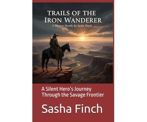 Trails of the Iron Wanderer: A Silent Hero’s Journey Through the Savage Frontier