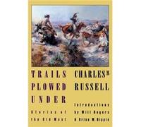 Trails Plowed Under by Charles M. Russell Charles M. Russell (Auteur)