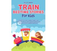 Train Bedtime Stories for Kids: Soothing Train Tales to Delight Toddlers, Calm Children, and Help Kids Sleep at Bedtime While Drifting Into Sweet Dreams of Magical Adventures