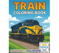 TRAIN Coloring Book: Cute and Cozy Coloring Book for Kids / Stress Relief and Relaxation Book / Big Trains / Perfect Gift for Kids ages 4-8 / Easy Graphics / Over 30 Truck Designs / Free Times