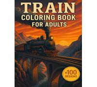 Train Coloring Book For Adults: Timeless Journeys Illustrated in Style +100 Designs