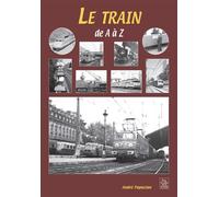 Train de A à Z (Le) - André Papazian - Nouvelles Editions Sutton - broché - Etude
