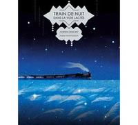 Train de nuit dans la Voie lactée Adrien Demont (Auteur)